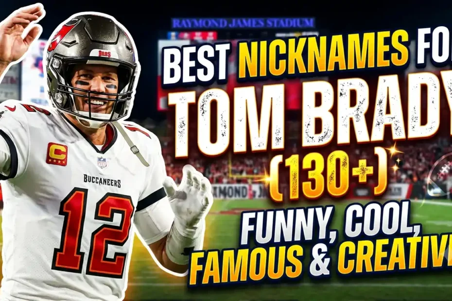 130+ Best Nicknames for Tom Brady (Funny, Cool, Famous & Creative)