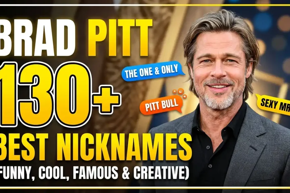 130+ Best Nicknames for Brad Pitt (Funny, Cool, Famous & Creative)